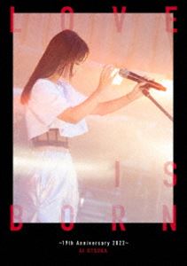 大塚愛／LOVE IS BORN 〜19th Anniversary 2022〜（初回生産限定盤） [DVD]