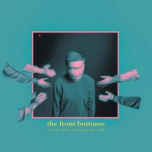 A FRONT BOTTOMS / YOU ARE WHO YOU HANG OUT WITH [CD]