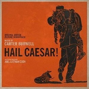 カーター・バーウェル（音楽） / オリジナル・サウンドトラック ヘイル、シーザー!（輸入盤） [CD]