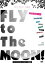 FLY to The MOON! [DVD]