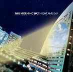 THIS MORNING DAY / NIGHT AND DAY [CD]