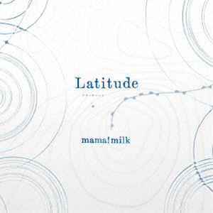 mama!milk / Latitude [CD]