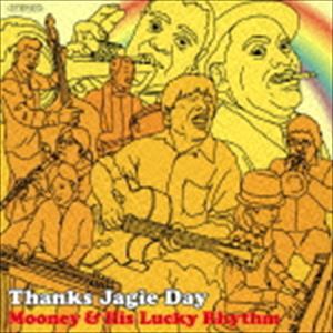 Mooney ＆ His Lucky Rhythm / Thanks Jagie Day [CD]