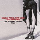 ローランド・ハナ・トリオ / ミラノ、パリ、ニューヨーク [CD]