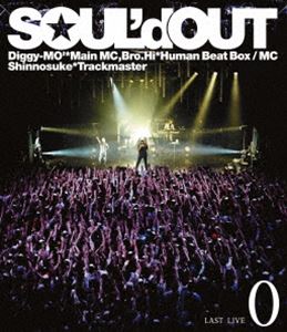 SOUL’d OUT／SOUL’d OUT LAST LIVE”0” [Blu-ray]