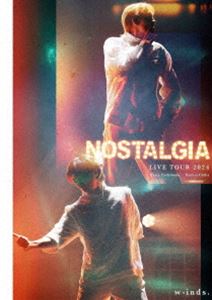 w-inds.LIVE TOUR 2024”Nostalgia” [Blu-ray]