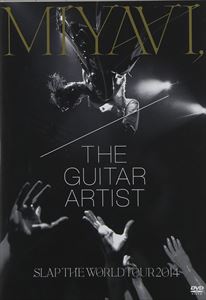 MIYAVI／MIYAVI， THE GUITAR ARTIST SLAP THE WORLD TOUR 2014 DVD