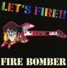Fire Bomber / ޥ7 LETS FIRE!! [CD]