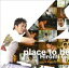 Ҥ / place to be̾ס [CD]