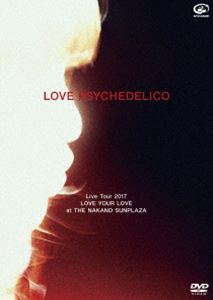 LOVE PSYCHEDELICO Live Tour 2017 -LOVE YOUR LOVE-（通常版） [DVD]