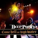 輸入盤 DEEP PURPLE / COME HELL OR HIGH WATER [CD]