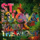 A ST LUCIA / WHEN THE NIGHT [CD]