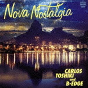 カルロス・トシキ＆B-EDGE / ノヴァ・ノスタルジーア 