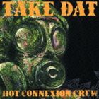 HOT CONNEXION CREW / TAKE DAT [CD]