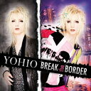 輸入盤 YOHIO / BREAK THE BORDER CD