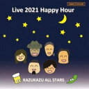 KAZUKAZU ALL STARS / Live 2021 Happy Hour [CD]