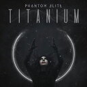 輸入盤 PHANTOM ELITE / TITANIUM [LP]