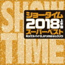 DJ NAKKA & SHUZO(MIX) / SHOW TIME SUPER BEST -2018 1ST HALF BEST- Mixed By DJ NA...