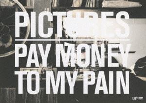 Pay money To my Pain／Pictures DVD