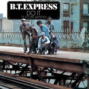 B.T.エクスプレス / ドゥ・イット （ティル・ユーアー・サティスファイド） ＋2 [CD]