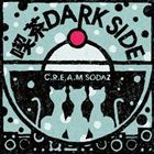 C.R.E.A.M SODAZ / 喫茶DARK SIDE [CD]