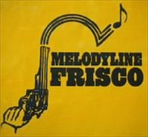 FRISCO / MELODYLINE CD