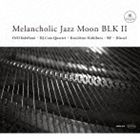Melancholic Jazz Moon BLK 2 [CD]