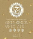 アイドリッシュセブン 7th Anniversary Event”ONLY ONCE，ONLY 7TH.”Blu-ray DAY 1 Blu-ray