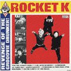 ROCKET K / REVENGE OF THE GROOVIE DRUNKER! [CD]