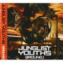 JUNGLIST YOUTHS / GROUND 1 [CD]