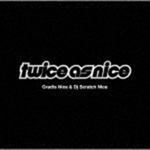 GRADIS NICE  DJ SCRATCH NICE / Twice As Nice [CD]