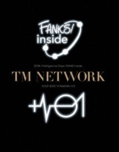 TM NETWORK 2024 intelligence Days FANKS inside／TM NETWORK TOUR 2025 YONMARU＋01（完全生産限定盤） [Blu-ray]