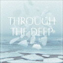 The fin. / THROUGH THE DEEP CD