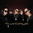 タイタニウム / Thaitanium（CD＋DVD） [CD]