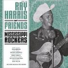 RAY HARRIS AND FRIENDS - MISSISSIPPI ROCKERS [CD]