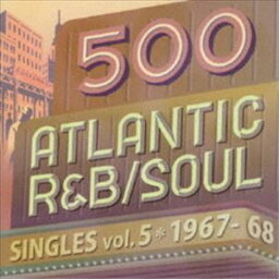 500 アトランティック・R＆B／ソウル・シングルズ VOL.5＊1967-68 [CD]