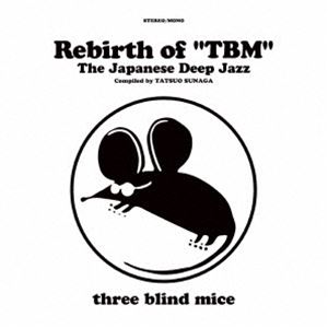 Rebirth of “TBM” The Japanese Deep Jazz Compiled by TATSUO SUNAGA [CD]