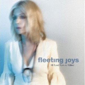 Fleeting Joys / All Lost Eyes ＆ Glitter [CD]