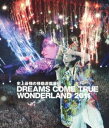 DREAMS COME TRUE／史上最強の移動遊園地 DREAMS COME TRUE WONDERLAND 2011（通常盤） ※再発売 [Blu-ray]