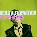 A HEAD AUTOMATICA / POPAGANDA [CD]