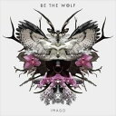 A BE THE WOLF / IMAGO [CD]