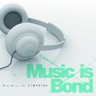Music is Bond（CD＋DVD） [CD]