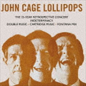 ジョン・ケージ / ロリポップス〜25周年レトロスペクティヴ・コンサート [CD]