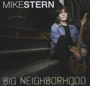 輸入盤 MIKE STERN / BIG NEIGHBORHOOD [CD]