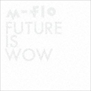 m-flo / FUTURE IS WOW（CD＋DVD） [CD]