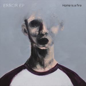 Home is a fire / ERROR EP [CD]