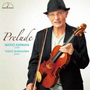 マリオ・カルヴァン 白川妙子（va／p） / プレリュード [CD]