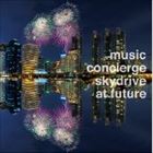 music concierge -sky drive at future- [CD]