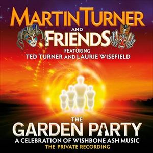 Martin Turner ＆ Friends / THE GARDEN PARTY - A CELEBRATION OF WISHBONE ASH MUSIC [CD]