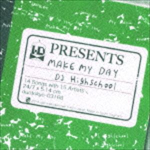 DJ HIGHSCHOOL / MAKE MY DAY [CD]